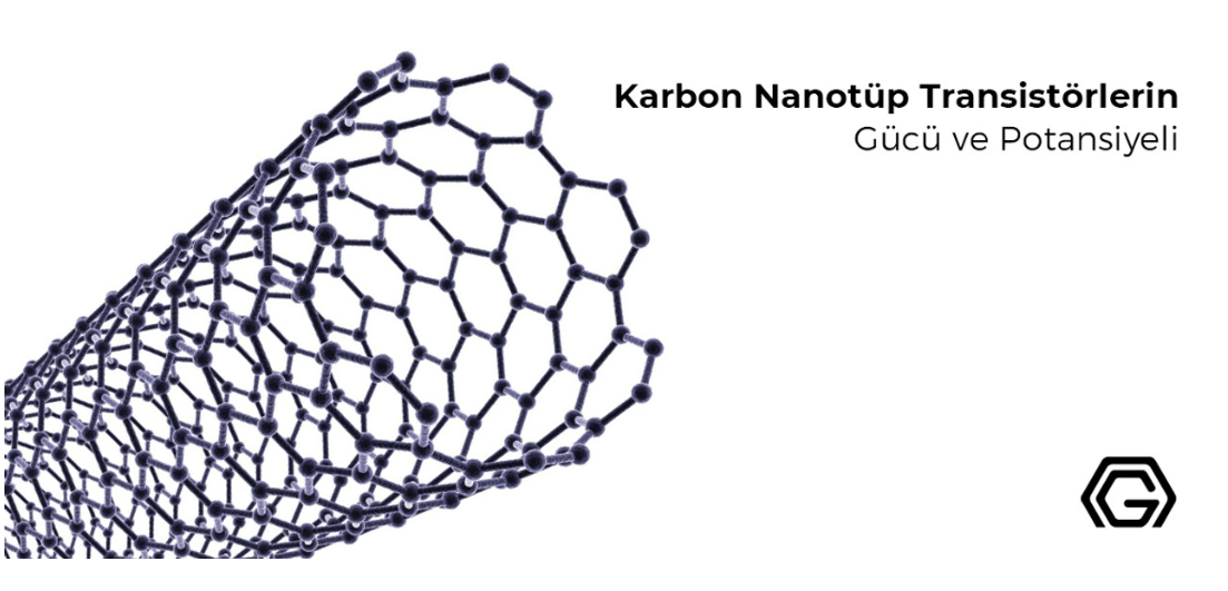 Karbon Nanotüp Transistörleri Hakkında Her Şey